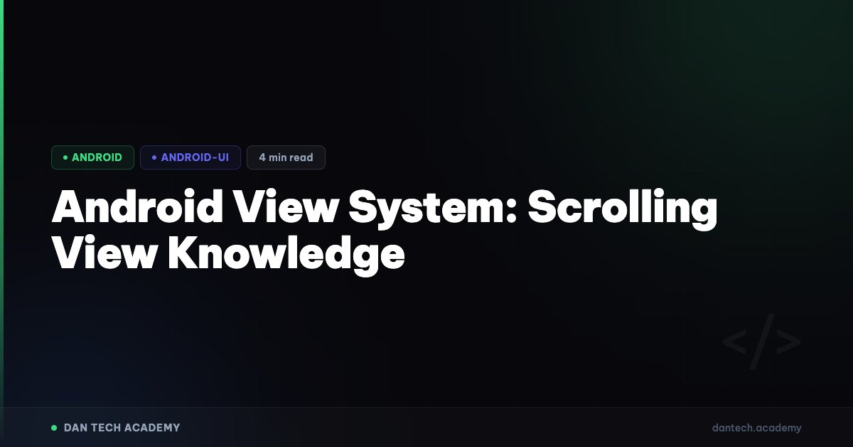 Android View System: Scrolling View Knowledge | Dan Tech Academy - Học ...