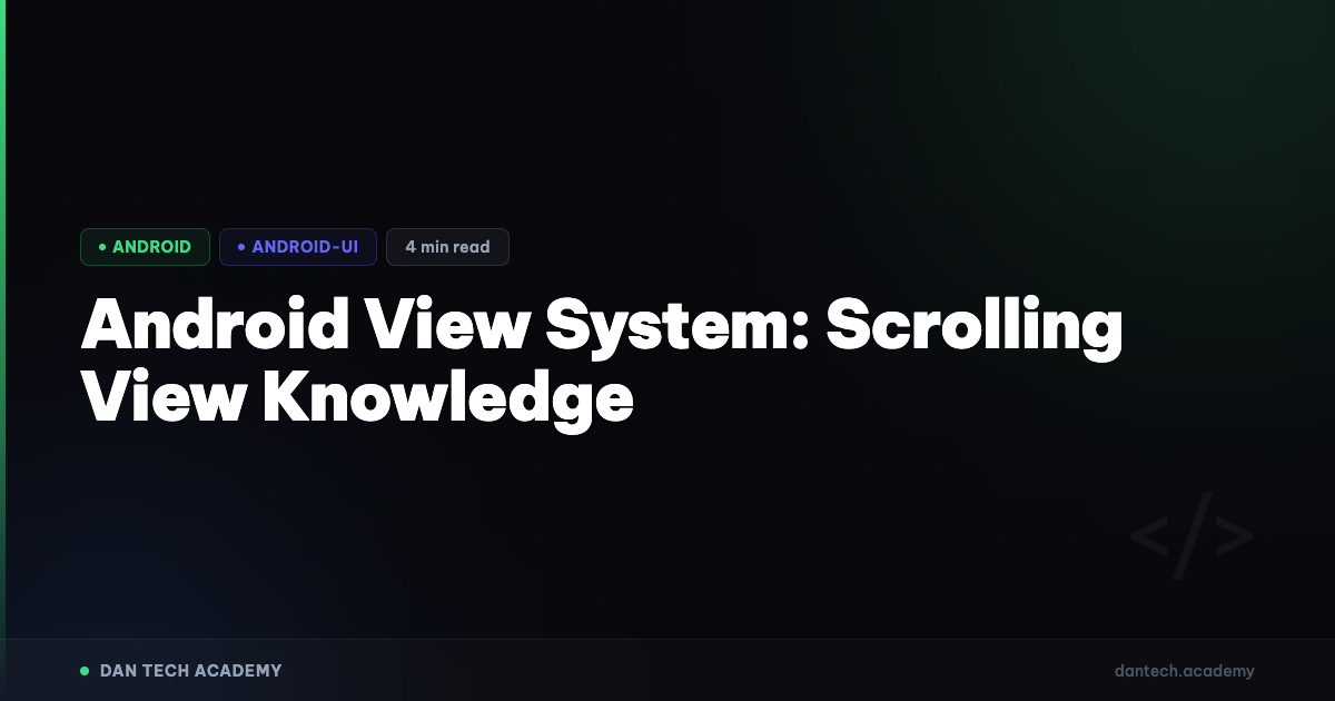 Android View System: Scrolling View Knowledge | Dan Tech Academy — Học ...