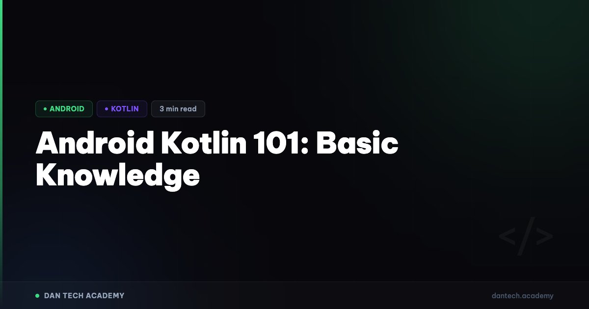 Android Kotlin 101: Basic Knowledge | Dan Tech Academy - Học Lập Trình ...