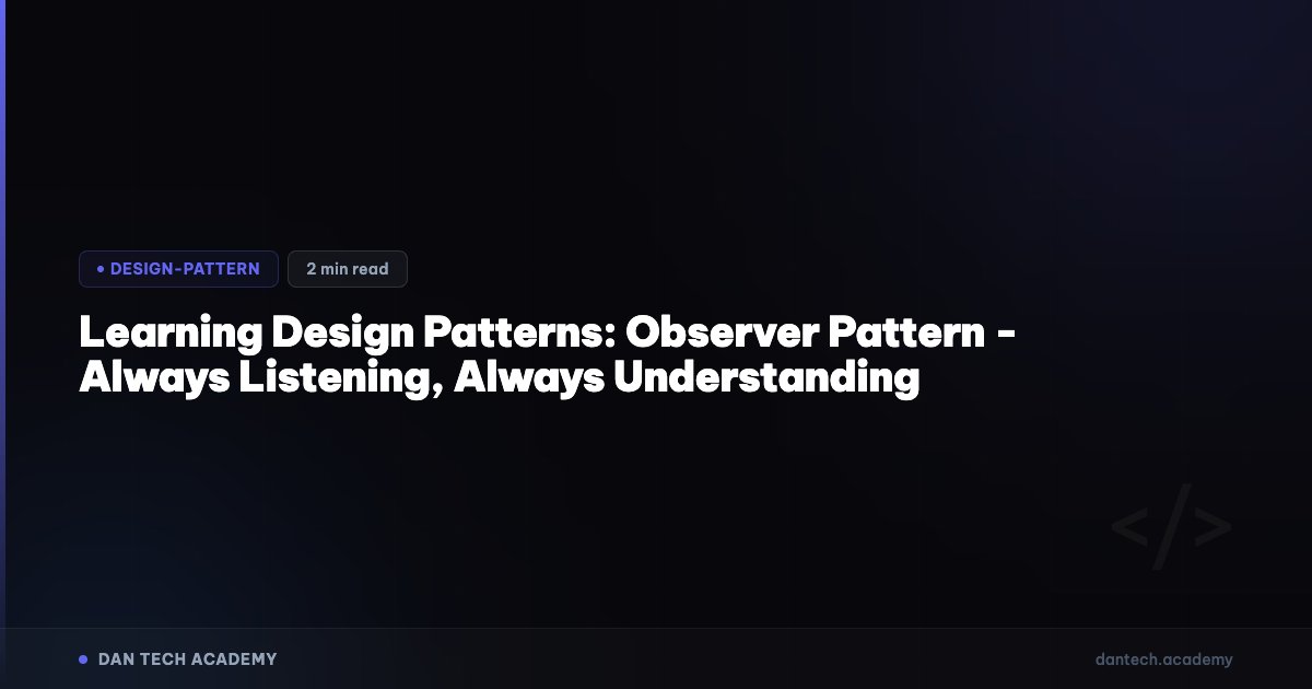 Learning Design Patterns: Observer Pattern - Always Listening, Always ...