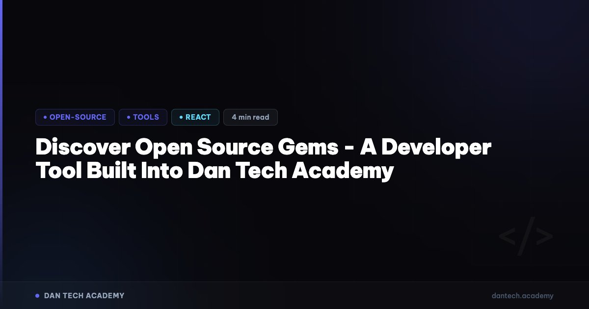 Discover Open Source Gems - A Developer Tool Built Into Dan Tech ...
